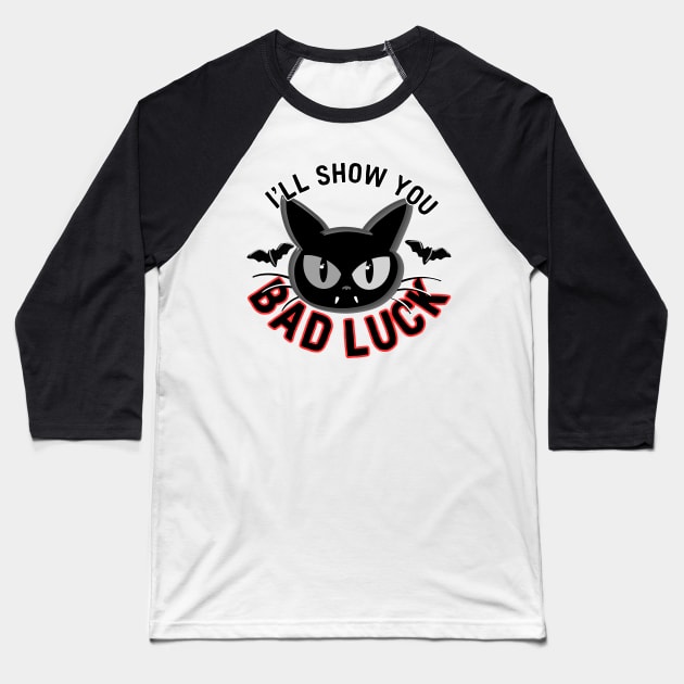 I'll Show You Bad Luck Baseball T-Shirt by ShadowCatCreationsCo